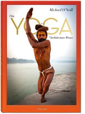 Michael O'Neill. On Yoga: The Architecture of Peace By:O'Neill, Michael Eur:52,02 Ден2:3799