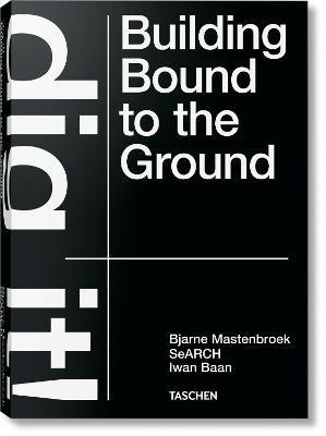 Bjarne Mastenbroek. Dig it! Building Bound to the Ground By:Mastenbroek, Bjarne Eur:53,64 Ден1:7299