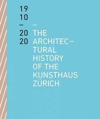 The Architectural History of the Kunsthaus Zurich 1910-2020 By:Loderer, Benedikt Eur:14,62 Ден2:1699