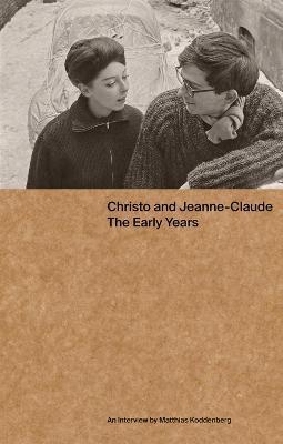Christo and Jeanne-Claude: The Early Years : An Interview by Matthias Koddenberg By:Koddenberg, Matthias Eur:19,50 Ден1:1899