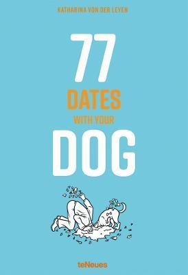 77 Dates with Your Dog By:Leyen, Katharina von der Eur:16,24 Ден2:899