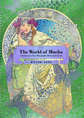 The World of Mucha : A Journey to Two Fairylands: Paris and Czech By:Unno, Hiroshi Eur:16.24 Ден2:2099