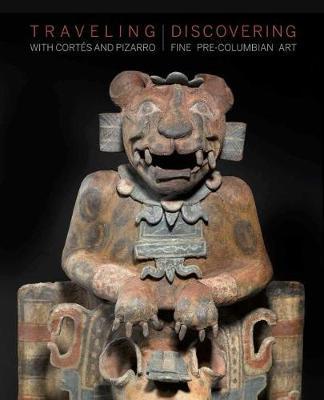Traveling with Cortes and Pizarro : Discovering Fine Pre-Columbian Art By:Handler, Stuart Eur:39,01 Ден2:4899
