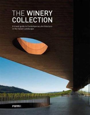 The Winery Collection : A travel guide to Contemporary Architecture in the Italian landscape By:Molinari, Luca Eur:305,67 Ден2:6699