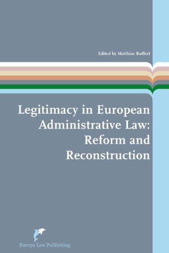 Legitamacy in European Administrative Law : Reform and Construction By:Ruffert, M. Eur:79,66  Ден3:4899