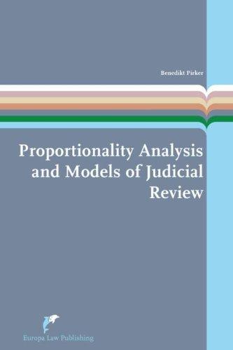 Proportionality Analysis and Models of Judicial Review: A Theoretical and Comparative Study (European Administrative Law) By:Pirker, Benedikt Eur:79.66 Ден1:5699