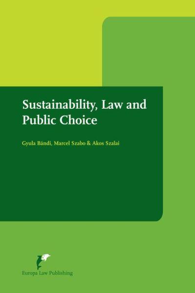 Sustainability, Law and Public Choice By:Bandi, Gyula Eur:69,90 Ден1:3899