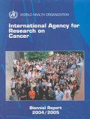 International Agency for Research on Cancer. Biennial Report 2004-2005 By:Cancer, International Agency for Research on Eur:4.88  Ден3:300