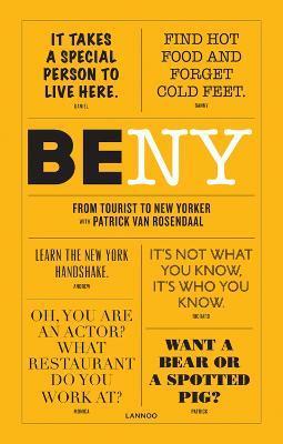 Be NY : From Tourist to New Yorker By:Rosendaal, Patrick Van Eur:12.99 Ден2:1299