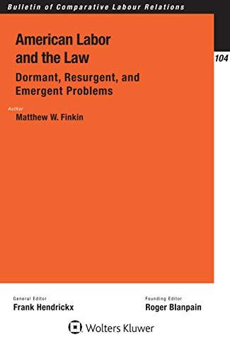 American Labor and the Law : Dormant, Resurgent, and Emergent Problems By:Finkin, Matthew W. Eur:34.13 Ден1:4399