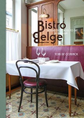 Bistro Belge : Nostalgic Places to Eat in Belgium By:Coninck, Toni de Eur:8.11 Ден2:1699