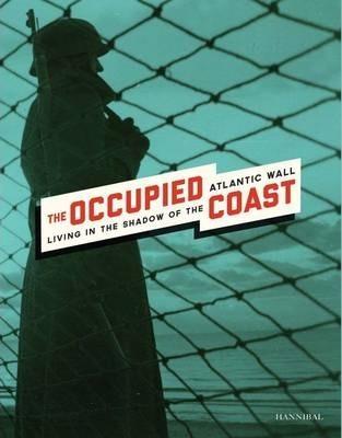 Occupied Coast: Living in the Shadow of the Atlantic Wall By:Sax, Aline Eur:17,87 Ден2:1799