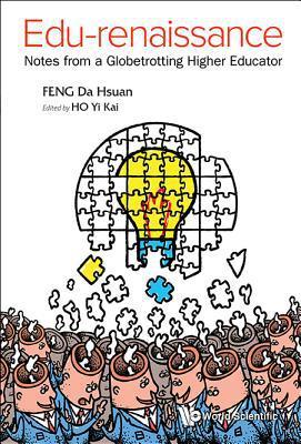 EDU-RENAISSANCE: NOTES FROM A GLOBETROTTING HIGHER EDUCATOR By:Feng, Da-Hsuan Eur:27,63 Ден2:3899