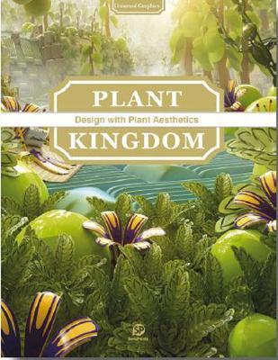 Untamed Graphic; Plant Kingdom : Plant Kingdom - Design with Plant Aesthetics By:Sendpoints Publishing Co., Ltd. Eur:35.76 Ден1:2199