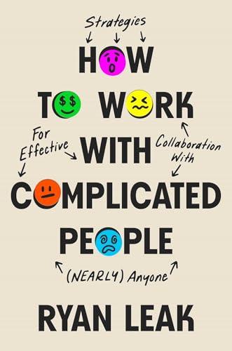 How to Work with Complicated People: Strategies for Effective Collaboration with (Nearly) Anyone By:Leak, Ryan Eur:32,50 Ден1:1699