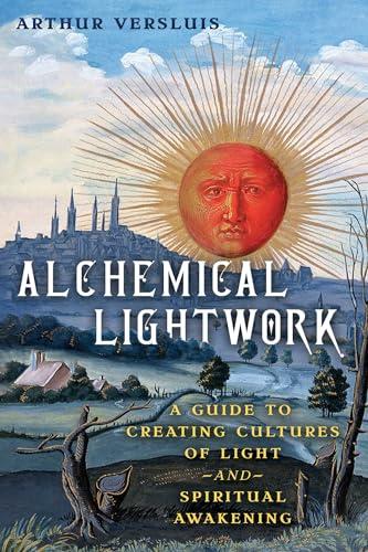 Alchemical Lightwork: A Guide to Creating Cultures of Light and Spiritual Awakening By:Versluis, Arthur Eur:19,50 Ден2:1099